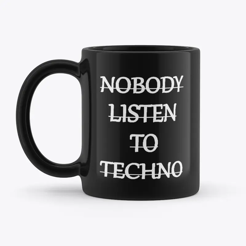 Nobody Listen to Techno