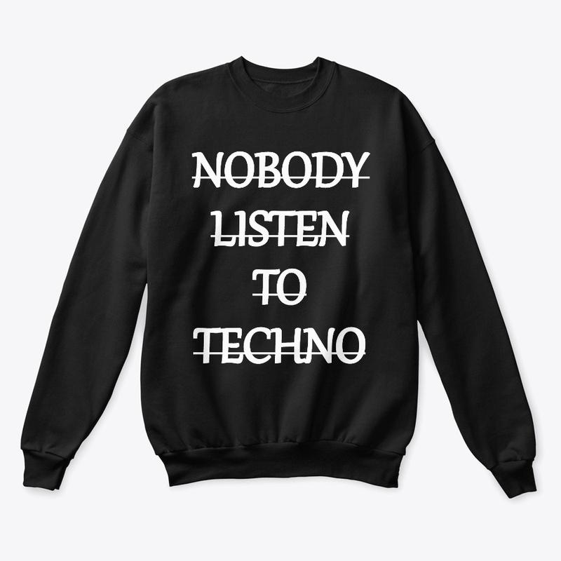 Nobody Listen to Techno