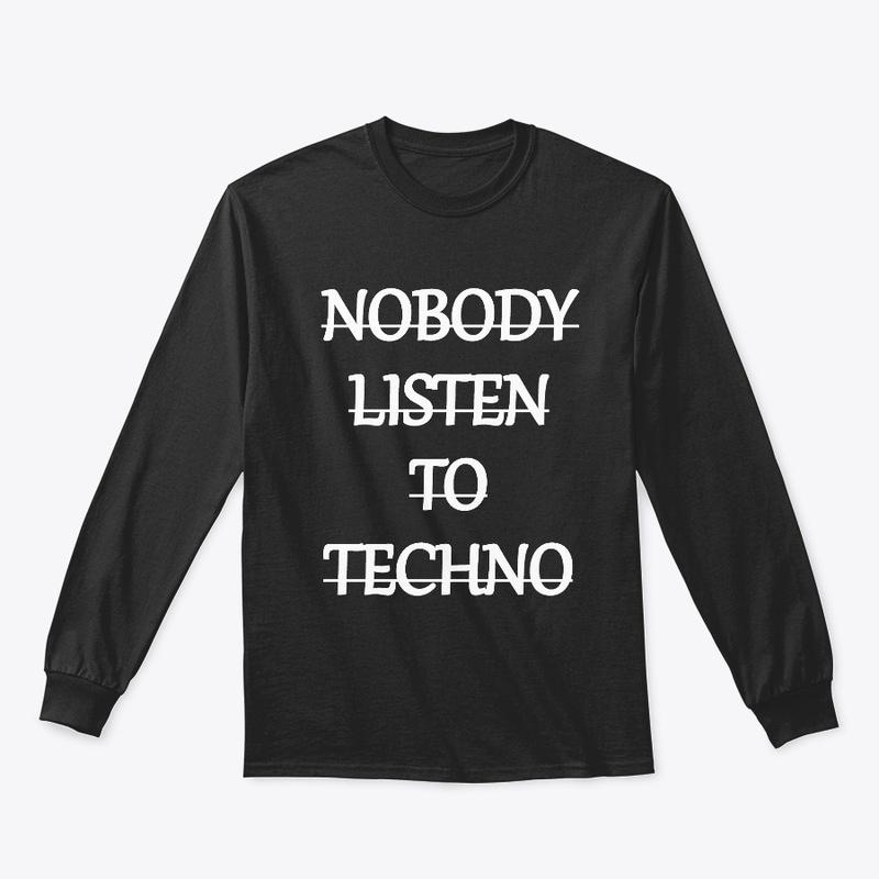 Nobody Listen to Techno