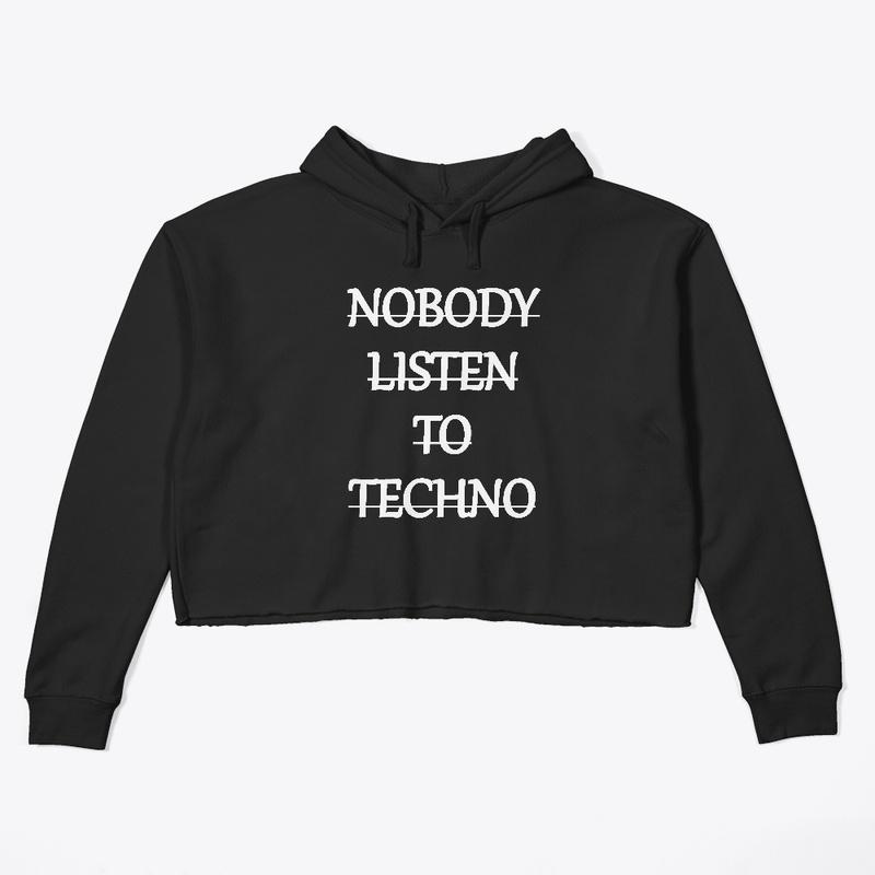 Nobody Listen to Techno