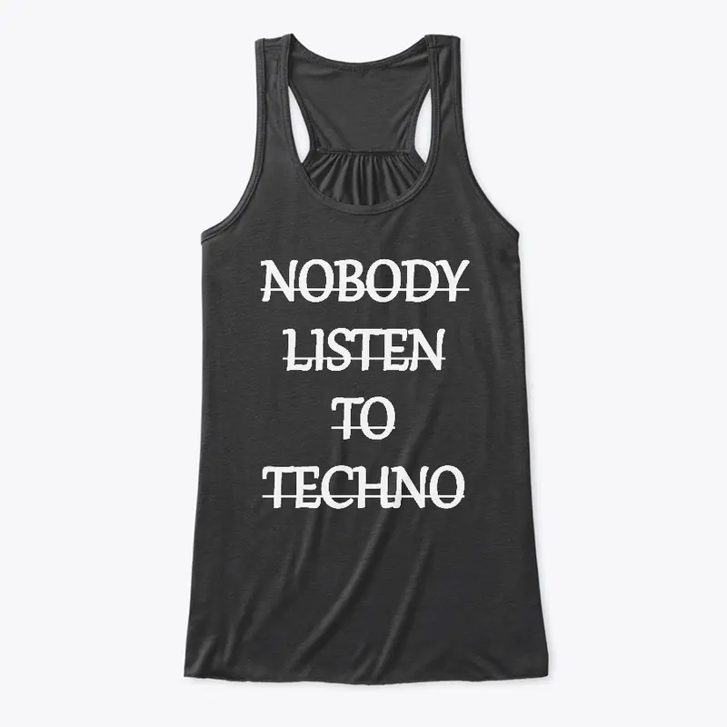 Nobody Listen to Techno