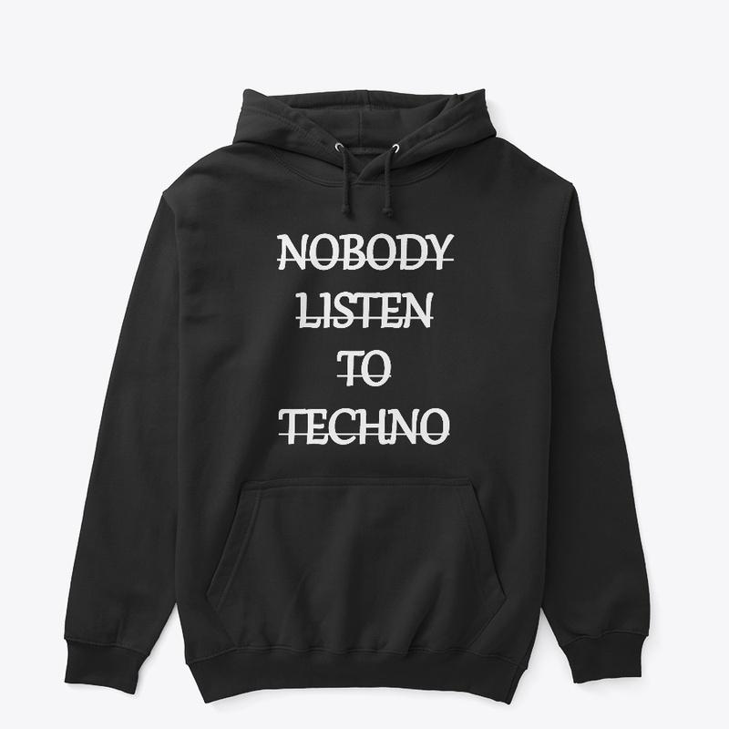 Nobody Listen to Techno