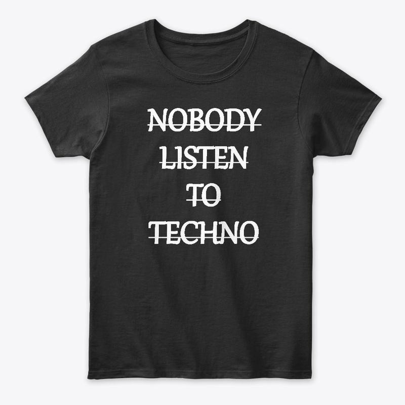 Nobody Listen to Techno